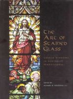 Art of Stained Glass Church Windows In Northeast Pennsylvania 1589660072 Book Cover