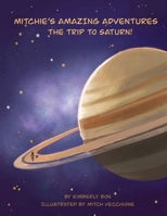 Mitchie's Amazing Adventures The Trip to Saturn! B0D6J1Q98Y Book Cover