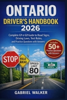 Ontario Driver’s Handbook 2026: 2026 Complete G1 & G2 Guide to Road Signs, Driving Laws, Test Rules, and Practice Questions with Answers B0GH5ZCH4C Book Cover