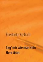 Sag' mir wie man sein Herz tötet: Xelke mirine silav dikin 373860023X Book Cover