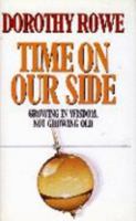 Time on Our Side: Growing in Wisdom, Not Growing Old 0006380840 Book Cover