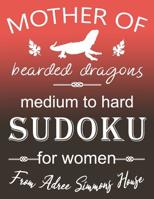 Mother Of Bearded Dragons: Medium To Hard Sudoku For Women 1081387610 Book Cover