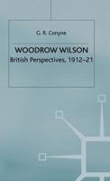 Woodrow Wilson: British Perspectives, 1912-21 1349221619 Book Cover