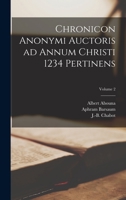 Chronicon anonymi auctoris ad annum Christi 1234 pertinens; Volume 2 1017758069 Book Cover