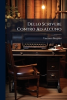 Dello Scrivere Contro Ad Alcuno (Italian Edition) 1024553418 Book Cover
