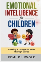 Emotional Intelligence for Children: Growing a Thoughtful Heart Through Stories B0GHFZSWL8 Book Cover