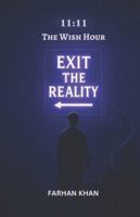 EXIT THE REALITY: 11:11 The Wish Portal B0G4K7CD77 Book Cover