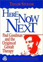 Here Now Next: Paul Goodman and the Origins of Gestalt Therapy ("Gestalt Institute of Cleveland Book Series) 0881632678 Book Cover