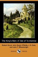 The King's Men: A Tale of To-morrow 1499393997 Book Cover