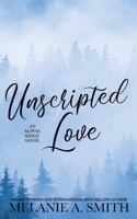 Unscripted Love: A Steamy Small-Town Celebrity Romance (Alpine Ridge) 1952121825 Book Cover