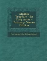 Amadis: Trag�die: En Cinq Actes 1017485240 Book Cover