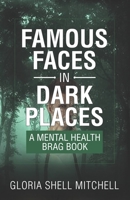 Famous Faces in Dark Places: A Mental Health Brag Book 0976101041 Book Cover