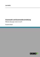 Grammatik und Grammatikvermittlung: Welche Übungen sind sinnvoll? 3640779649 Book Cover