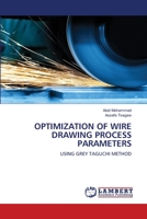 OPTIMIZATION OF WIRE DRAWING PROCESS PARAMETERS: USING GREY TAGUCHI METHOD 6203305596 Book Cover