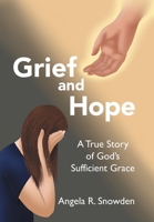 Grief and Hope: A True Story of God's Sufficient Grace 1664250905 Book Cover