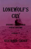 Lonewolf's Cry (Cadet, Guichard, Episodes of a Haimeri Poetic Lifetime, V. 1.) 0964763508 Book Cover