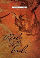 The Tale of the Tails.... 1477123601 Book Cover