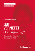 Gut Vernetzt Oder Abgehangt?: Gelingendes Altern in Der Digitalen Welt 3170403826 Book Cover
