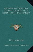 A Review Of Professor Stuart's Arguments In Defense Of Endless Misery 1432656155 Book Cover