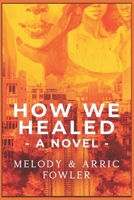 How We Healed: a novel 1738647021 Book Cover