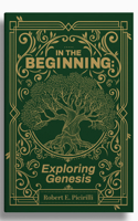 In the Beginning: Exploring Genesis 1614842140 Book Cover