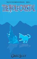 The Wolf Crystal: Tales of the Abingdon Wolves - Book 1 1937556115 Book Cover