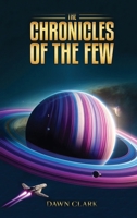 The Chronicles Of The Few: A Saga Forged In Starlight 1965138500 Book Cover