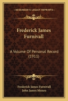 Frederick James Furnivall: A Volume of Personal Record (1911) 0548788278 Book Cover