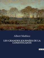 Les Grandes Journées de la Constituante (French Edition) B0CN56YYLQ Book Cover