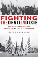 Fighting the Devil in Dixie: How Civil Rights Activists Took on the Ku Klux Klan in Alabama 1613734166 Book Cover