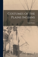 Costumes of the Plains Indians 1163751227 Book Cover