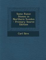 Some Runic Stones in Northern Sweden - Primary Source Edition B0BQFWLMJR Book Cover