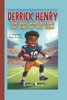 DERRICK HENRY: The Boy Who Became the King of the Field (A Biography Book for Kids) B0DTDBGPY5 Book Cover