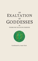 An Exaltation of Goddesses: Poems for the Divine Feminine 1737307502 Book Cover