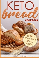 Keto Bread Cookbook: 50 best low-carb bread recipes (Keto Diet) 1073642755 Book Cover