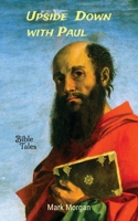 Upside Down with Paul: The Life of the Apostle Paul 1925587371 Book Cover