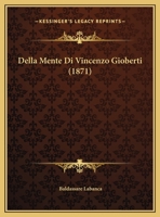 Della Mente Di Vincenzo Gioberti (1871) 1169599443 Book Cover