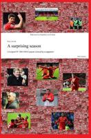 A surprising season - Liverpool FC 2013/2014 season viewed by a supporter 1500142913 Book Cover