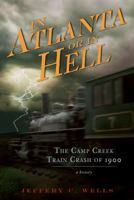 In Atlanta or in Hell: The Camp Creek Train Crash of 1900 159629826X Book Cover