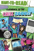 Flashback to the . . . Chill 2000s!: Ready-to-Read Level 2 1665940891 Book Cover