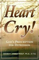 Heart Cry! God's Prescription for Depression 1572491590 Book Cover