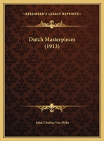 Dutch Masterpieces (1913) 1346995095 Book Cover