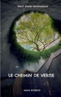 Le chemin de verite: Récit d'une renaissance (French Edition) 2322836109 Book Cover