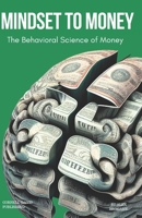 Mindset to Money: The Behavioural Science of Money B0C2SMM4M7 Book Cover