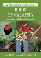 A Naturalist's Guide to the Birds of Malaysia: Including Sabah and Sarawak 1906780854 Book Cover