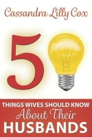50 Things Wives need to Know about their Husbands B08SPF5GGK Book Cover