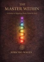 The Master Within: A Guide to Aligning Body, Mind & Soul B0GWMDNWWH Book Cover