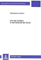 Von Der Umkehr in Die Herkunft Der Kunst: Zu Einer Neuen Wesensbestimmung Der Kunst Im Horizont Der Frage Nach Der Technik 3631478666 Book Cover