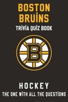 Boston Bruins Trivia Quiz Book - Hockey - The One With All The Questions: NHL Hockey Fan - Gift for fan of Boston Bruins B0863TWXZZ Book Cover