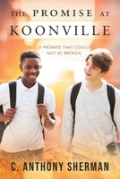 The Promise at Koonville: A Fictional Tale of a Promise That Could Not Be Broken 1504950569 Book Cover